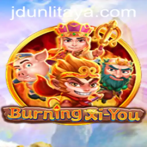 BurningXiYou: Unleashing Adventure with JD Unli